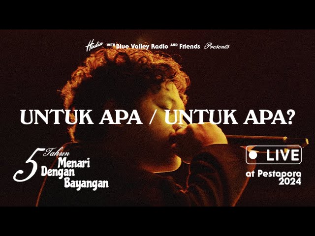 Hindia - Untuk Apa / Untuk Apa? (Live from 5 tahun Menari Dengan Bayangan at Pestapora 2024) cover art