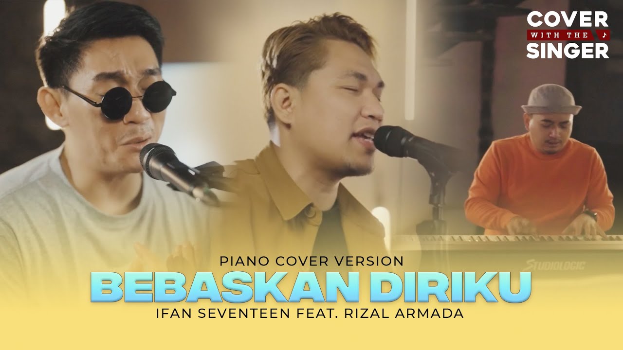 RIZAL ARMADA FT IFAN SEVENTEEN - BEBASKAN DIRIKU | Cover with the Singer #32 (Piano Version) cover art