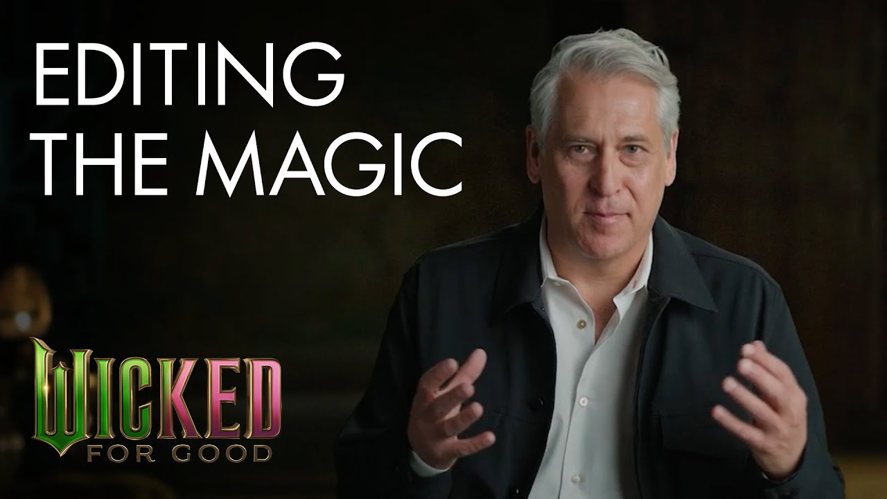 Wicked: For Good | Editing The Magic