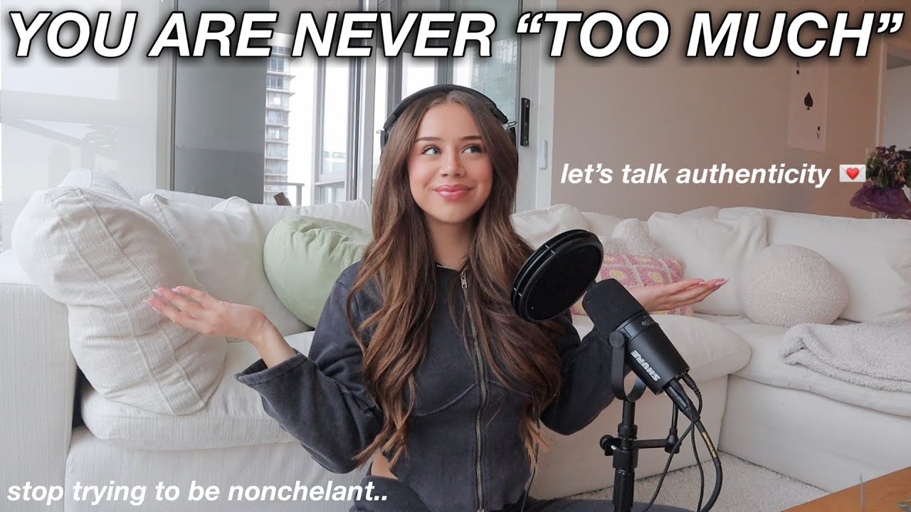 YOU ARE NEVER “TOO MUCH” | authenticity, vulnerability, + why you don’t need to act “nonchalant”... cover art