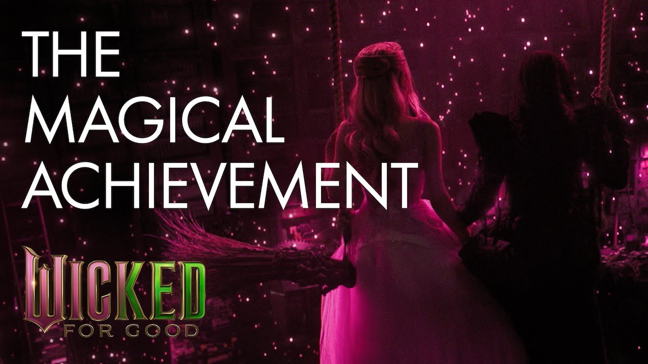 Wicked: For Good | The Magical Achievement
