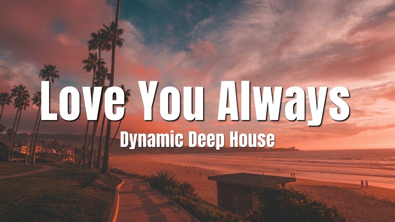 Love You Always - Dynamic Deep House cover art