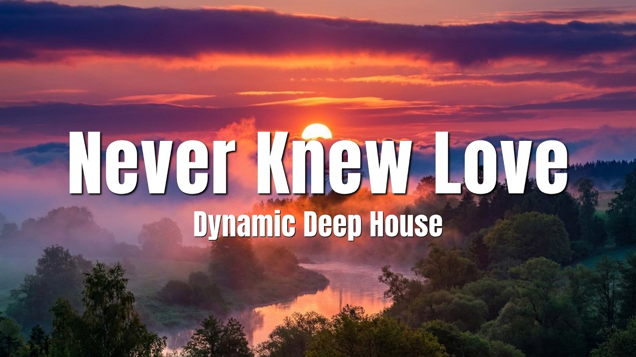 Never Knew Love - Dynamic Deep House cover art
