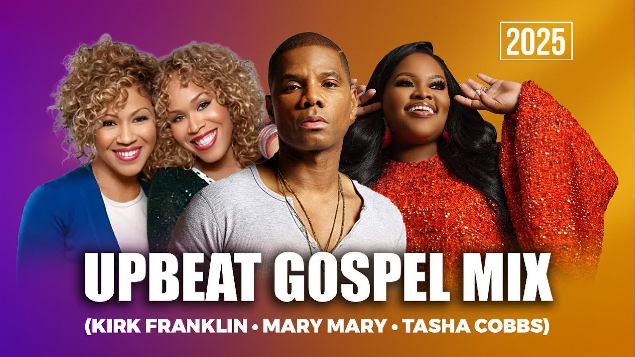Upbeat Gospel Mix | Kirk Franklin, Mary Mary & Tasha Cobbs cover art