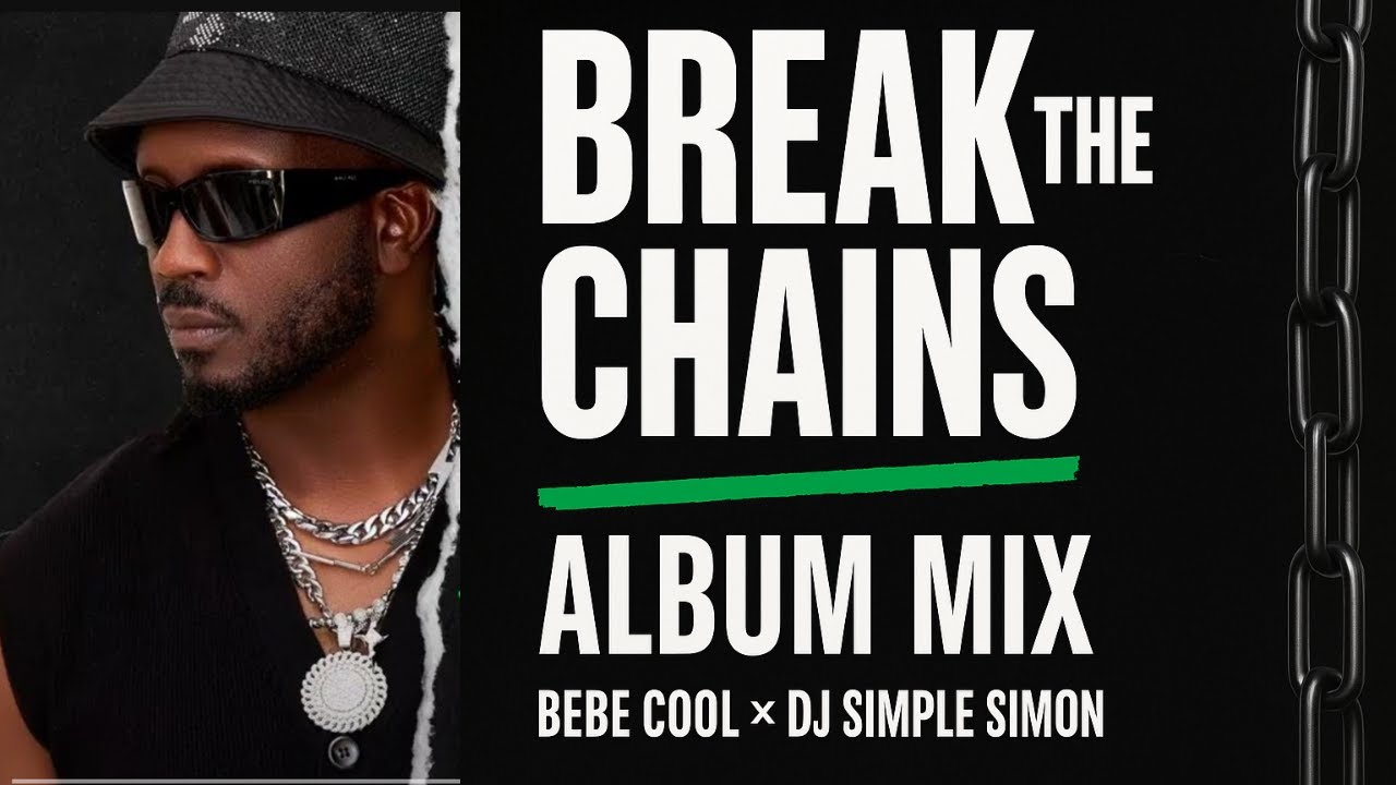 Bebe Cool – Break The Chains (Official Ugandan Album Mix 2025) cover art