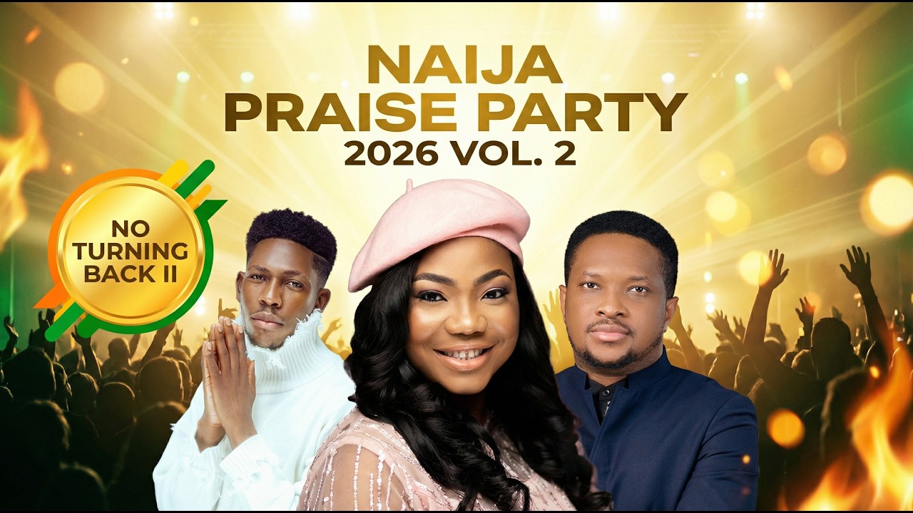Nigerian Gospel — Naija Praise Party 2026 Vol. 2 | No Turning Back II, Mercy Chinwo, Moses Bliss cover art