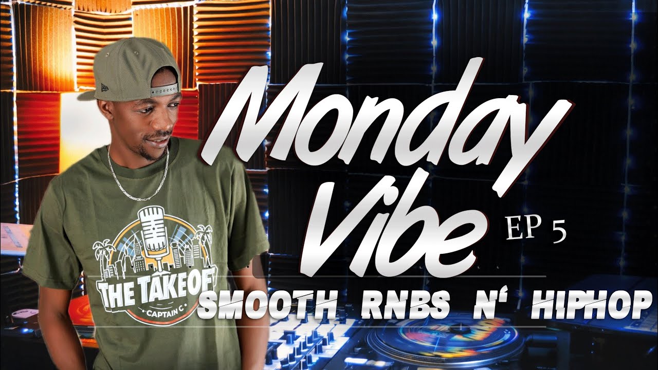 MONDAY VIBES EP #005 Smooth RnB & Hip Hop + Dope Kenyan Mashups Captain C cover art