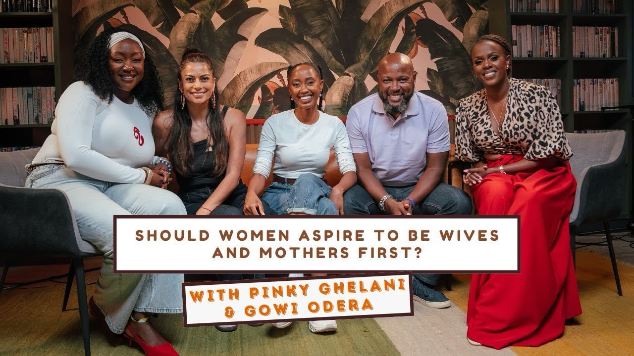 Should Women Aspire To Be Wives And Mothers First? || With Pinky Ghelani & Gowi Odera cover art