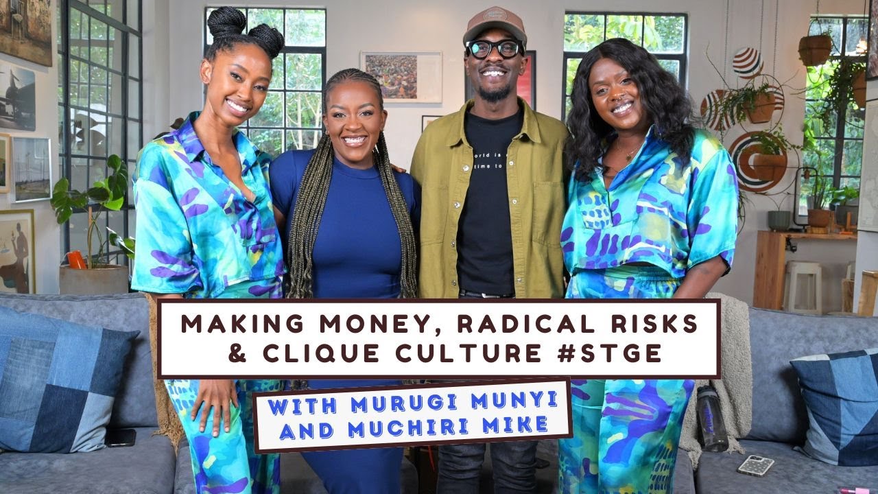 Making Money, Radical Risks & Clique Culture | #STGE || With Murugi Munyi & Muchiri Mike cover art