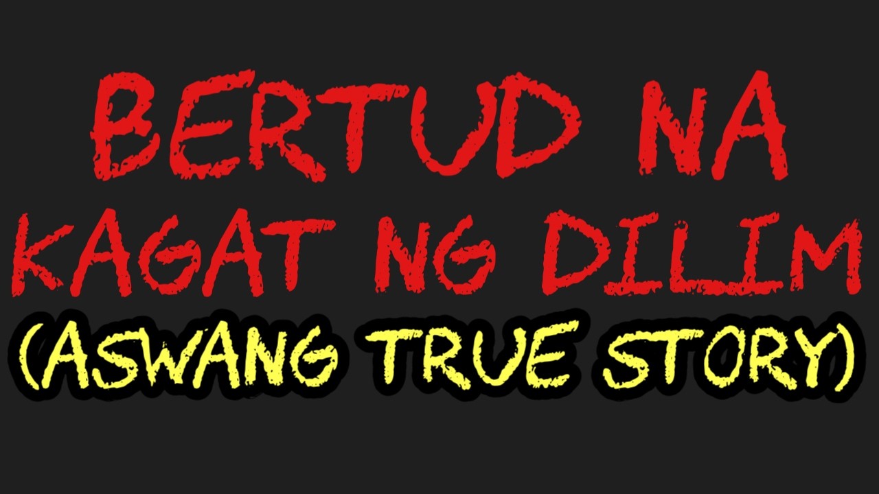 BERTUD NA KAGAT NG DILIM (Aswang True Story)