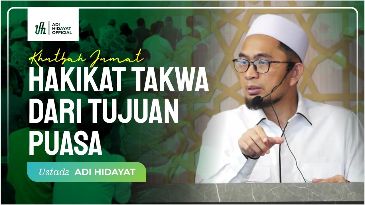 Khutbah Jum’at: Hakikat Takwa dari Tujuan Puasa – Ustadz Adi Hidayat cover art