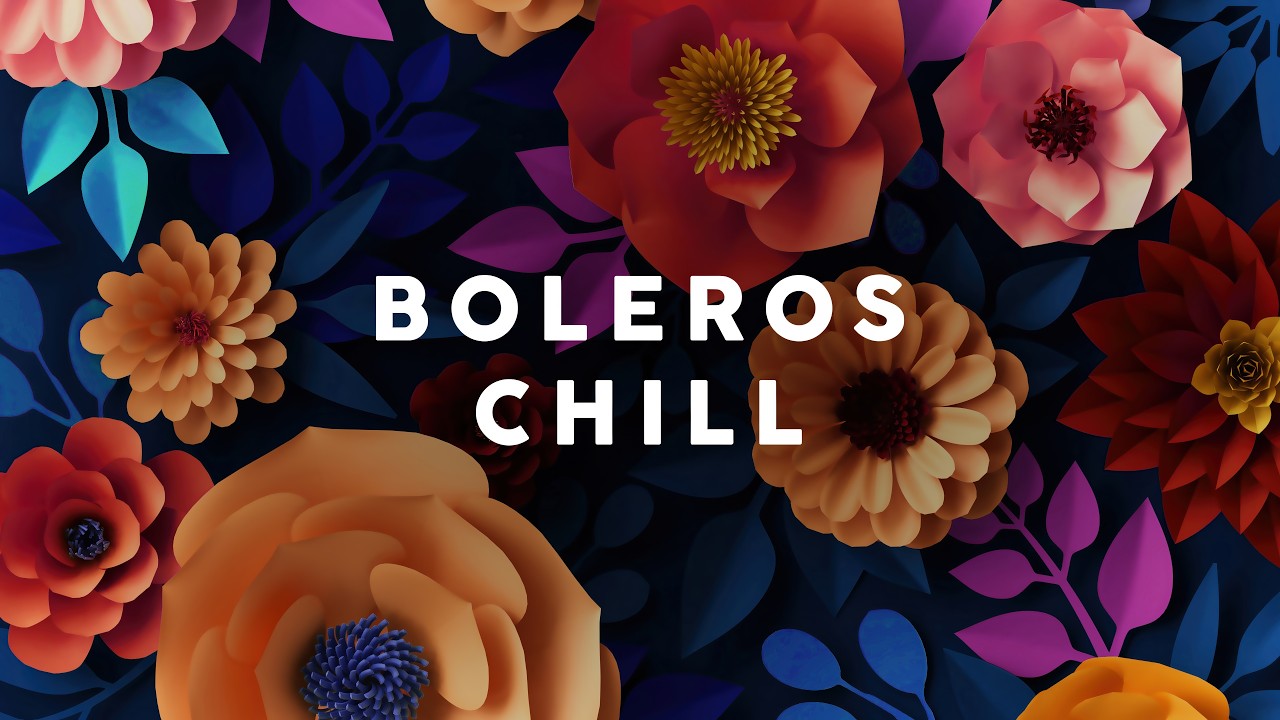 BOLEROS CHILL ❤️ Romantic Latin Rhythms Chillout Selection cover art