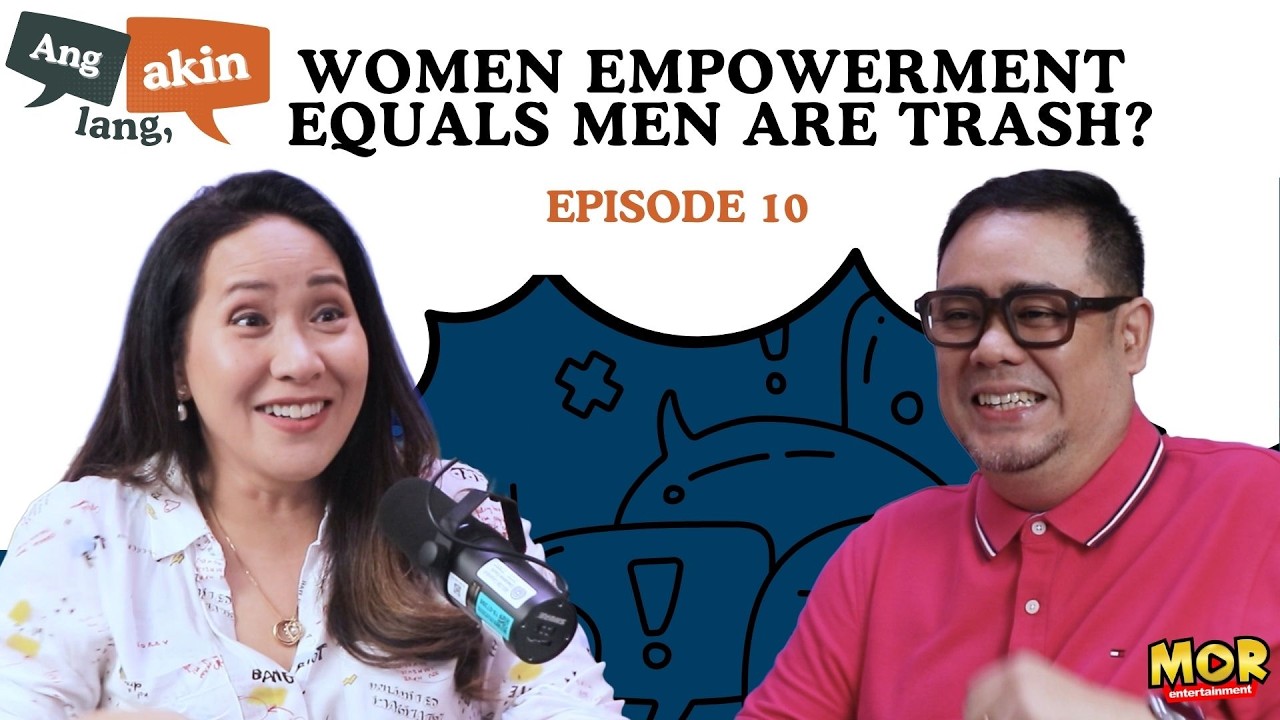 “WOMEN EMPOWERMENT = MEN ARE TRASH?” |  Ang Akin Lang  Episode 10 cover art