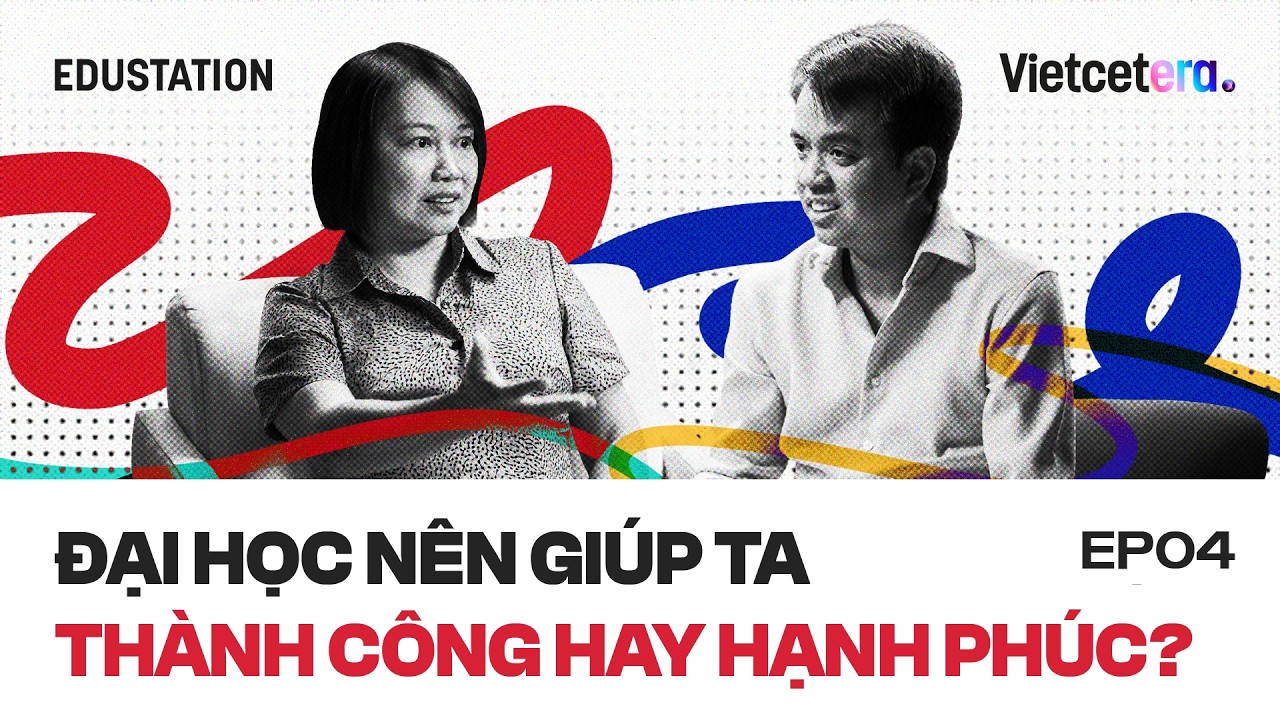 Đại học nên giúp người học thành công hay hạnh phúc? - Tiến sĩ Vũ Phi Yên | EduStation EP37 cover art