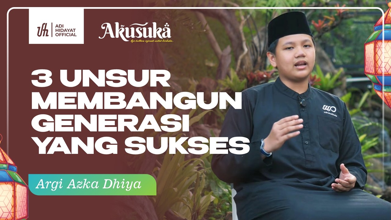 Serial AKUSUKA Santri MIRA | 3 Unsur Membangun Generasi yang Sukses  - Argi Azka Dhiya cover art