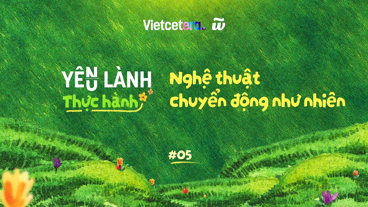 Nghệ thuật chuyển động như nhiên | Thực hành Yêu lành cho chính mình #5 cover art