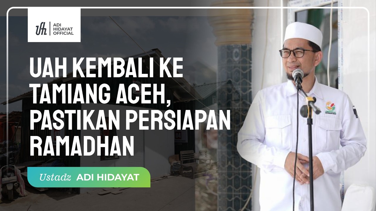 UAH Kembali Ke Tamiang Aceh, Pastikan Persiapan Ramadhan - Ustadz Adi Hidayat cover art