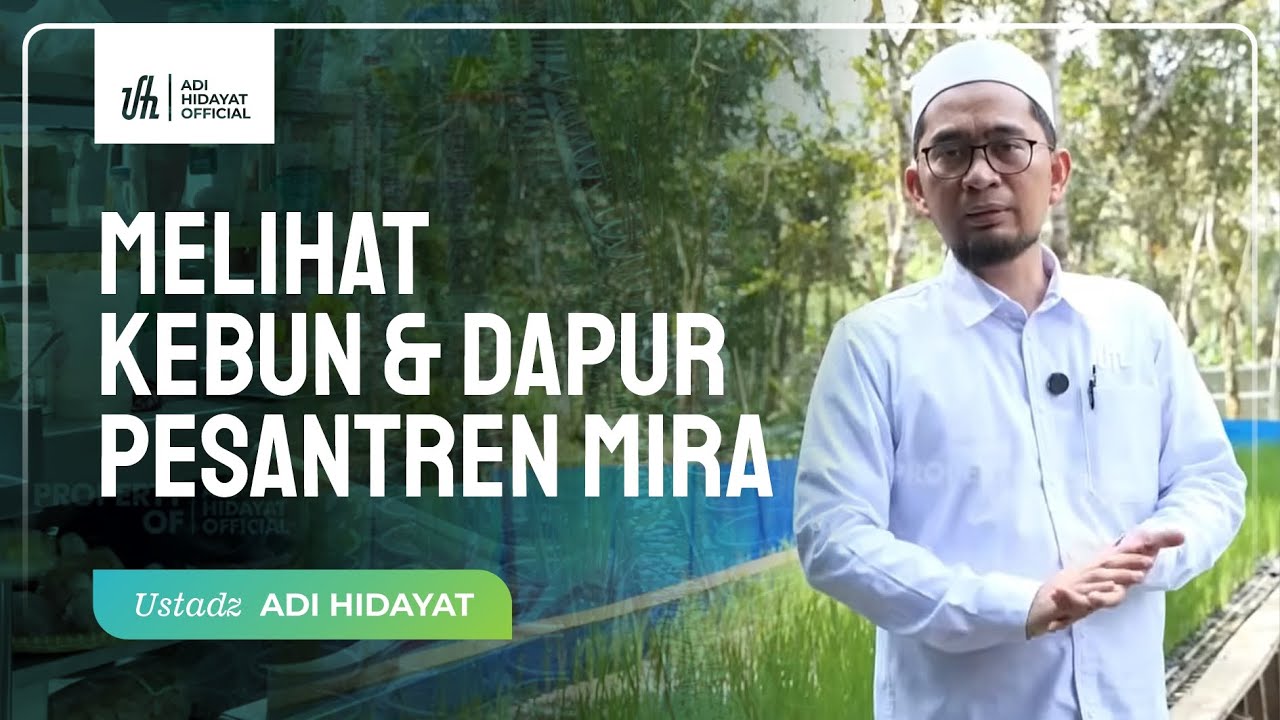 Melihat Kebun dan Dapur MIRA - Ustadz Adi Hidayat cover art