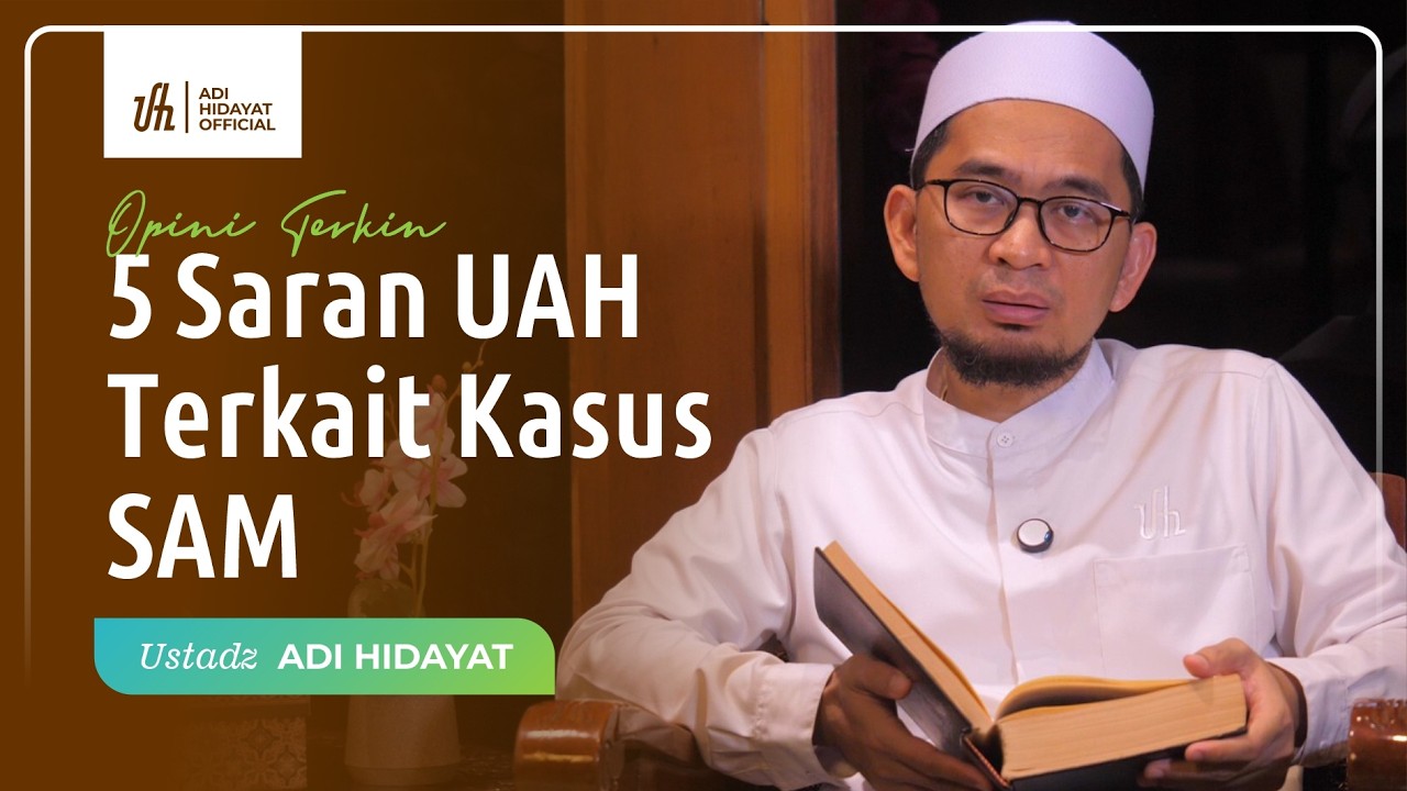 Berikut 5 Saran UAH Terkait Kasus SAM - Ustadz Adi Hidayat cover art