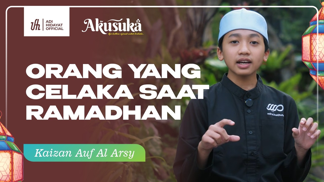 Serial AKUSUKA Santri MIRA | Orang yang Celaka Saat Ramadhan - Kaizan Auf Al Arsy cover art