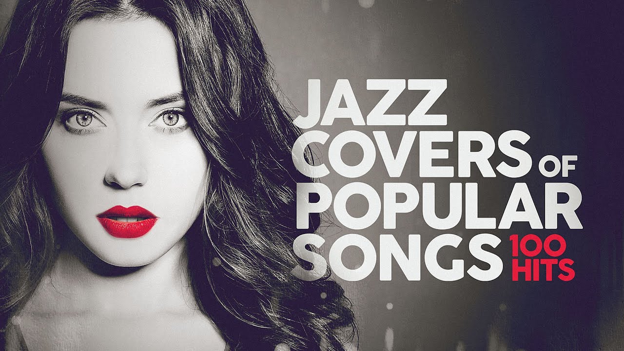 Jazz Covers Of Popular Songs 2025 - 100 Hits cover art