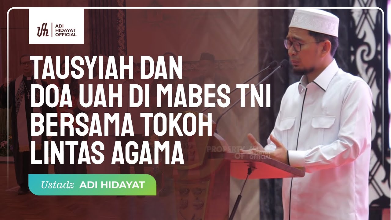 Tausyiah dan Doa UAH di MABES TNI Bersama Tokoh Lintas Agama - Ustadz Adi Hidayat cover art