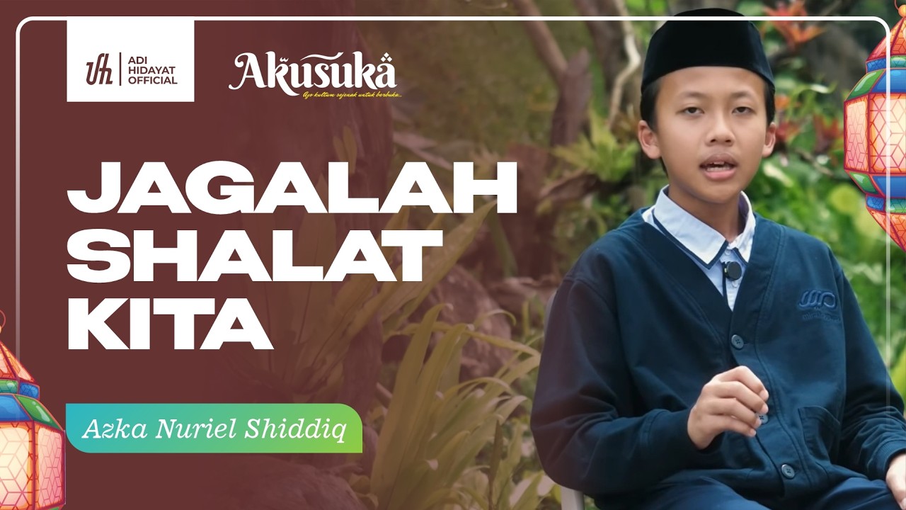 Serial Akusuka Santri MIRA | Jagalah Sholat Kita - Ananda Azka Nuriel Shiddiq cover art