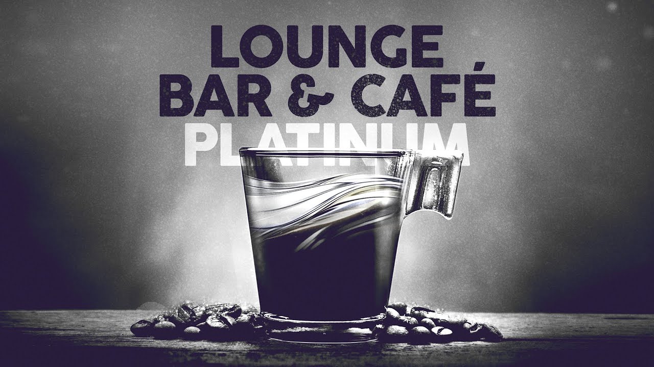 LOUNGE BAR & CAFE PLATINUM 🍸 Playlist (4 Hours) ☕ cover art