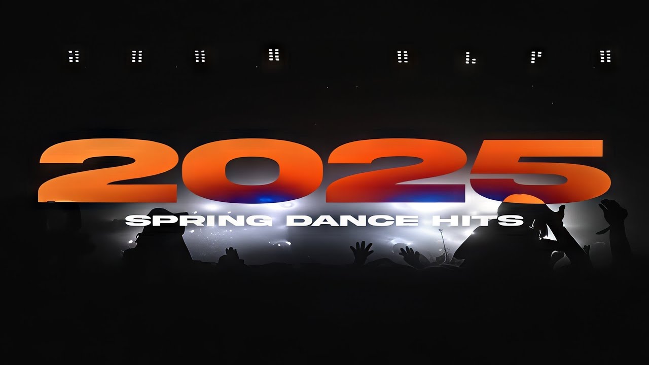 🔥 ⭐ Spring Dance Hits 2025 ⭐ 🔥