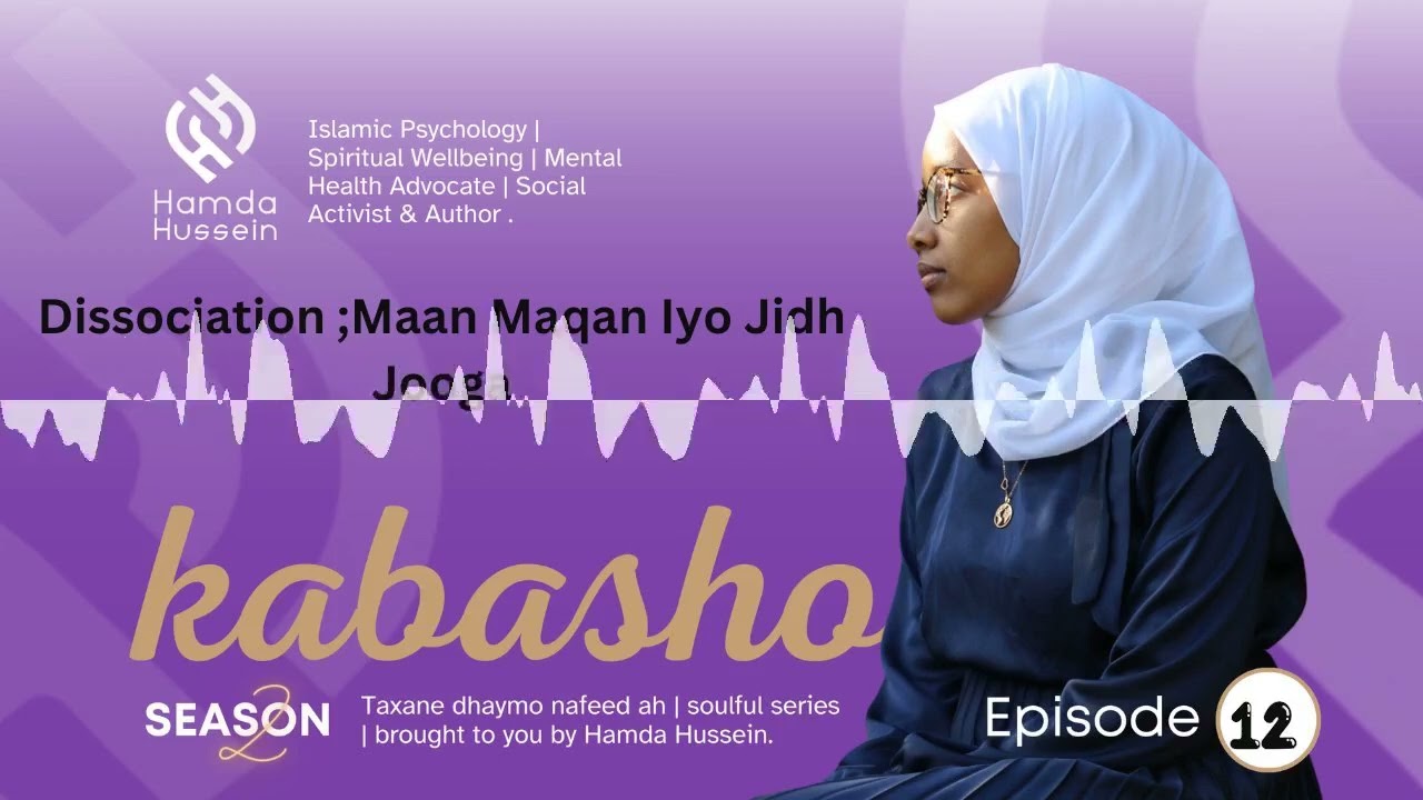 Episode 12: S2;Dissociation| Maan Maqan Iyo Jidh Jooga | Kabasho| cover art