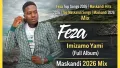 Feza Top Songs 2026 | Maskandi Hits 2026 | Top Maskandi Songs | Feza - Imizamo Yami - Full Album Mix
