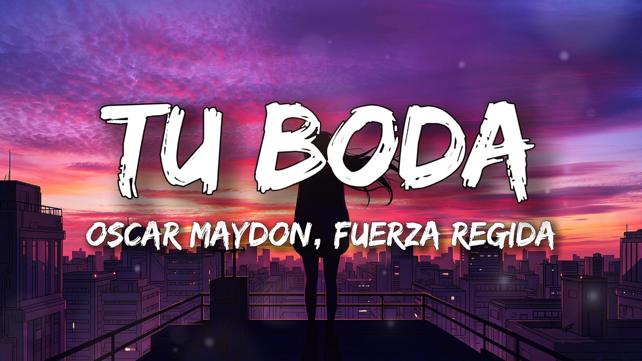 Oscar Maydon, Fuerza Regida - TU BODA (Letra/Lyrics) cover art