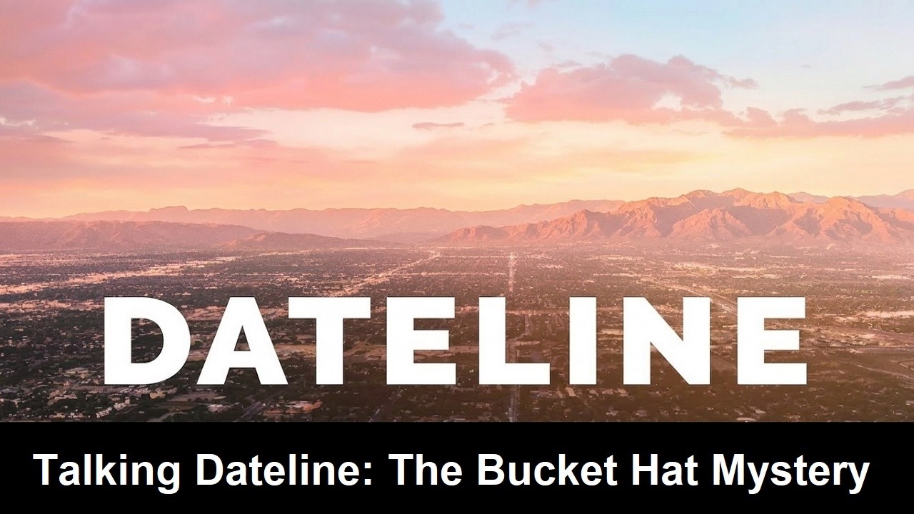Talking Dateline: The Bucket Hat Mystery cover art