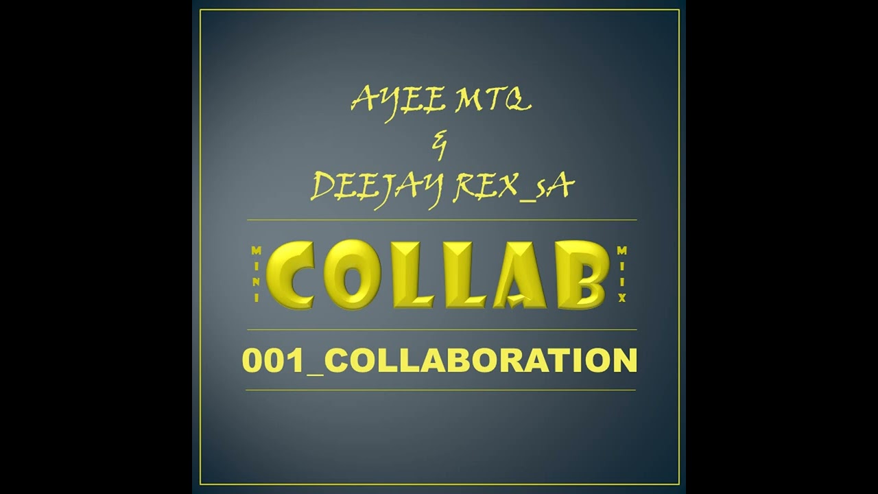 001_Dj Rex_sA & Ayee Mtq - Collaboration (Mini Mix) cover art