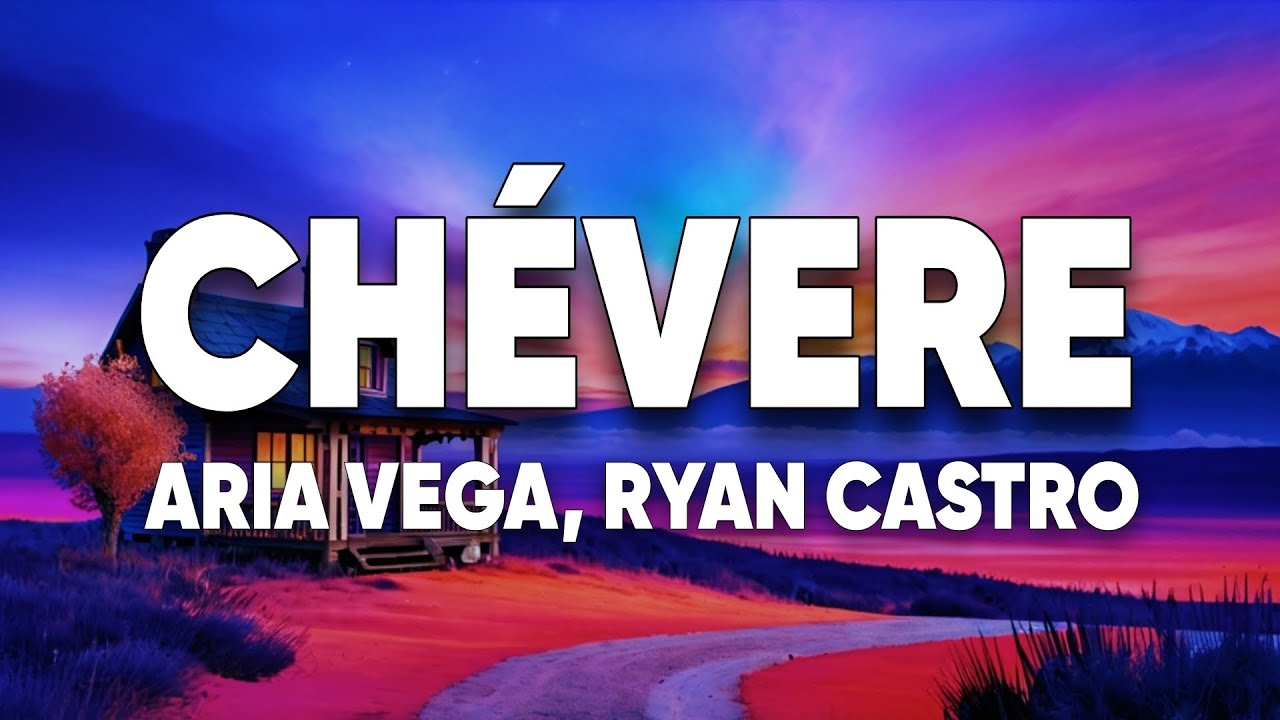 ARIA VEGA, Ryan Castro - CHÉVERE (Letra) cover art