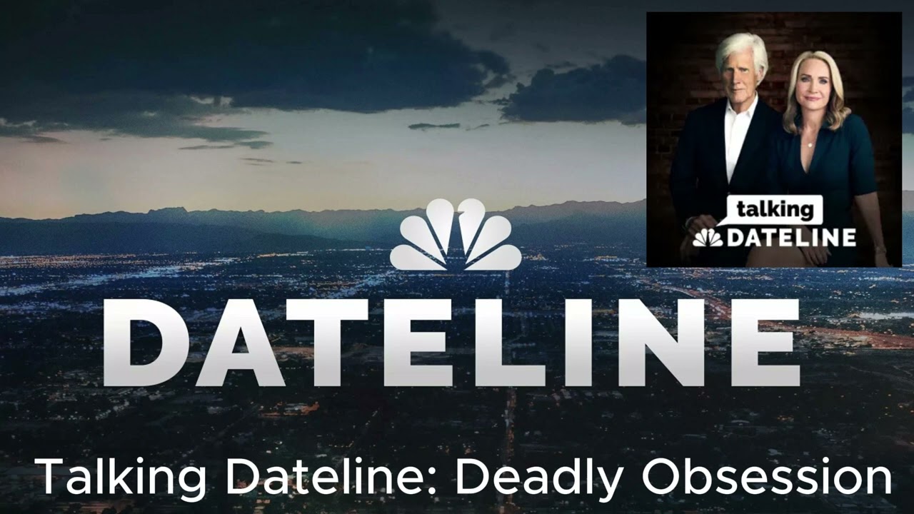 Talking Dateline: Deadly Obsession | Dateline NBC Podcast cover art