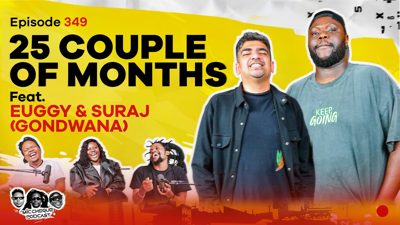 MIC CHEQUE PODCAST | Episode 349 | 25 couple of months Feat. EUGGY & SURAJ (GONDWANA) cover art
