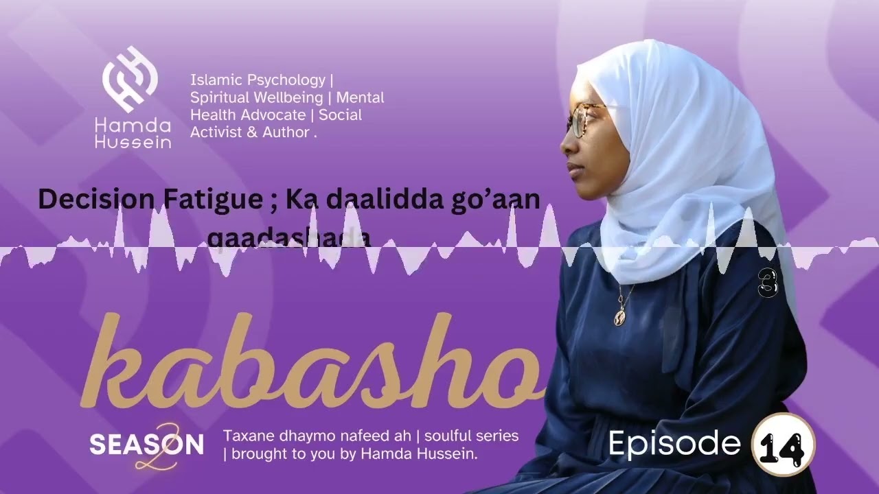 Episode 14: S2;Decision Fatigue|Ka daalidda go’aan qaadashada| Kabasho| cover art