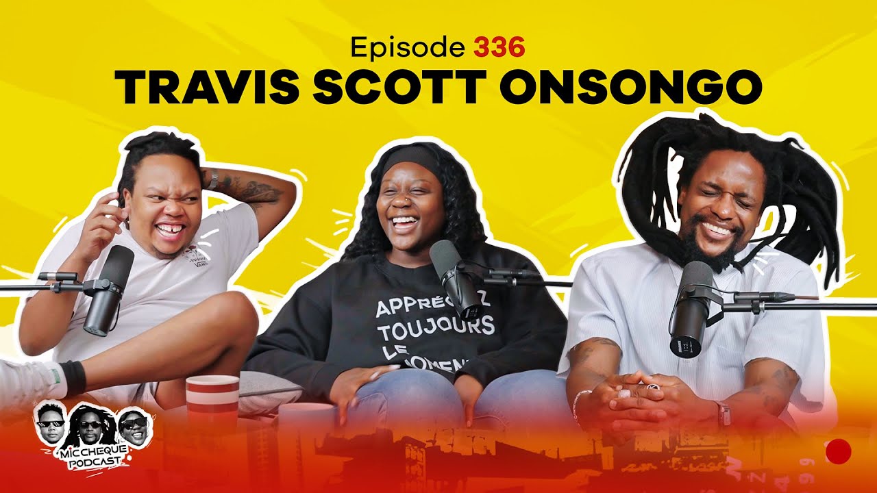 MIC CHEQUE PODCAST | Episode 336 | Travis Scott Onsongo  cover art