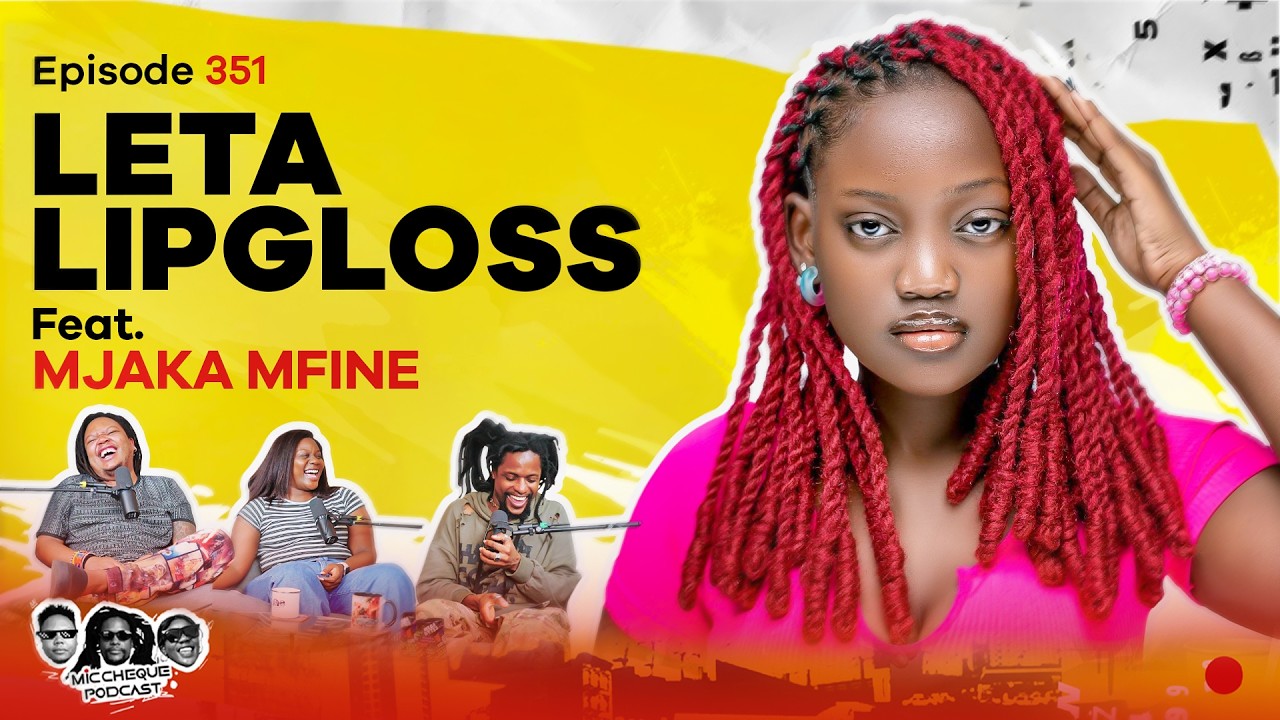 MIC CHEQUE PODCAST | Episode 351 | Leta lipgloss Feat. MJAKA MFINE cover art