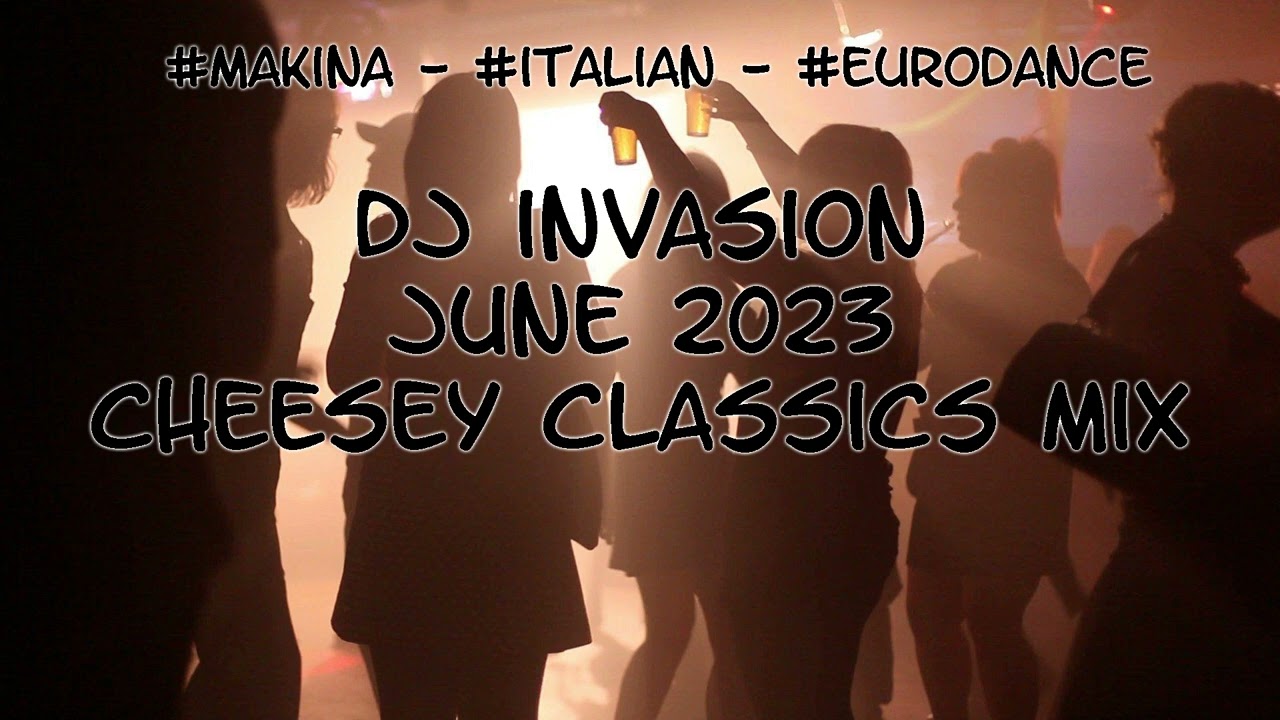 Dj Invasion - June 2023 - Cheesy Classics Mix (Makina - Italian) cover art