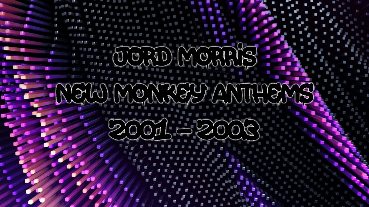 Jord Morris - New Monkey Anthems Vol 02 - (2001-2003) cover art