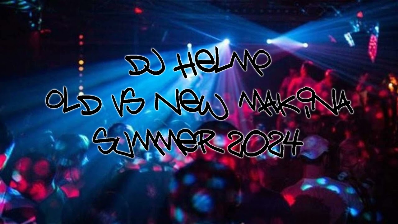 Dj Helmo - Old Vs New Makina - Summer 2024 cover art
