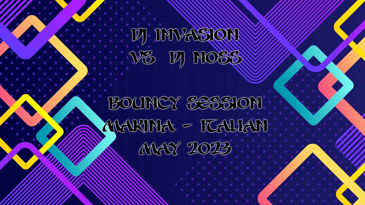 Dj Invasion Vs Dj Noss - Bouncy Session - May 2023 (Makina - Italian) cover art
