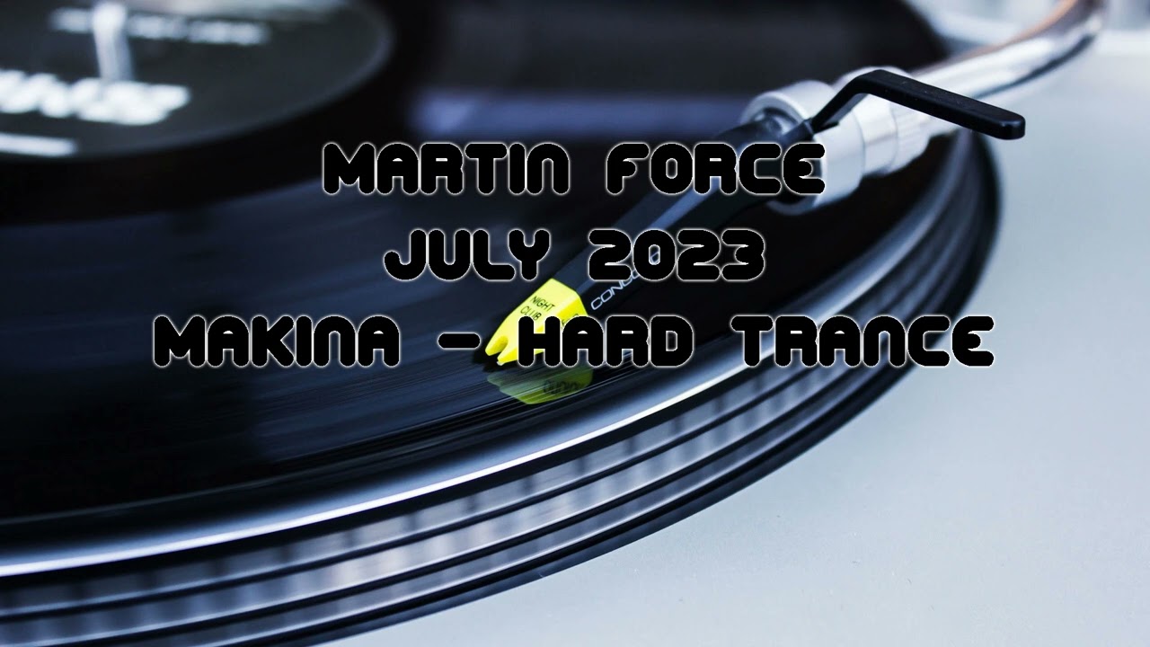Martin Force - July 2023 - Makina & Hard Trance Mix cover art