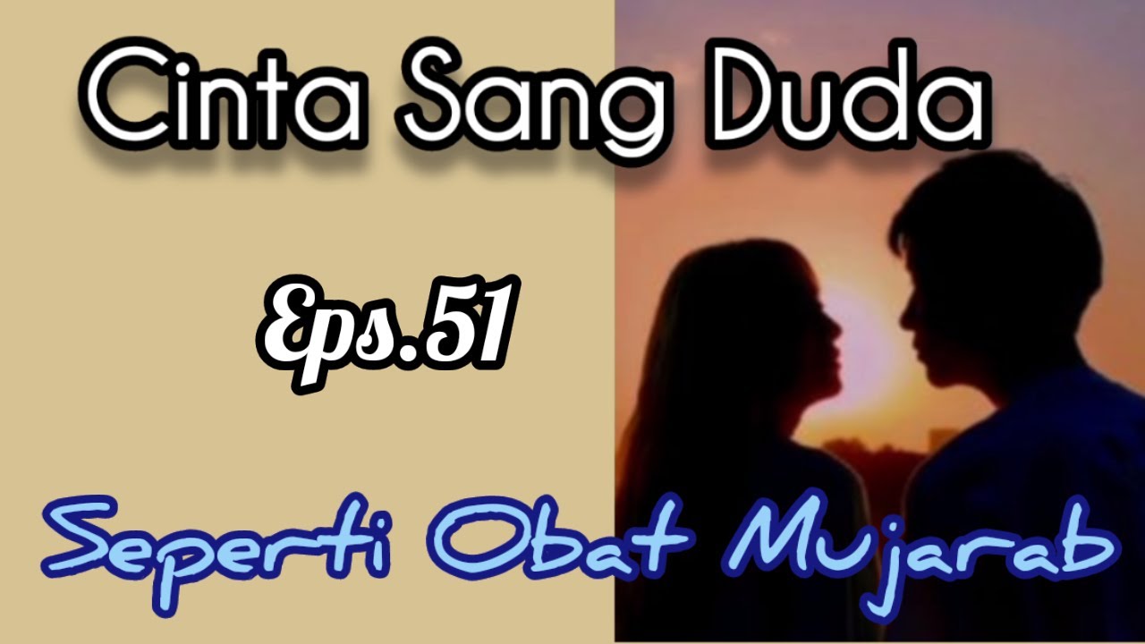 Ep51 Seperti Obat Mujarab | Cerita Romantis | Cinta Sang Duda cover art