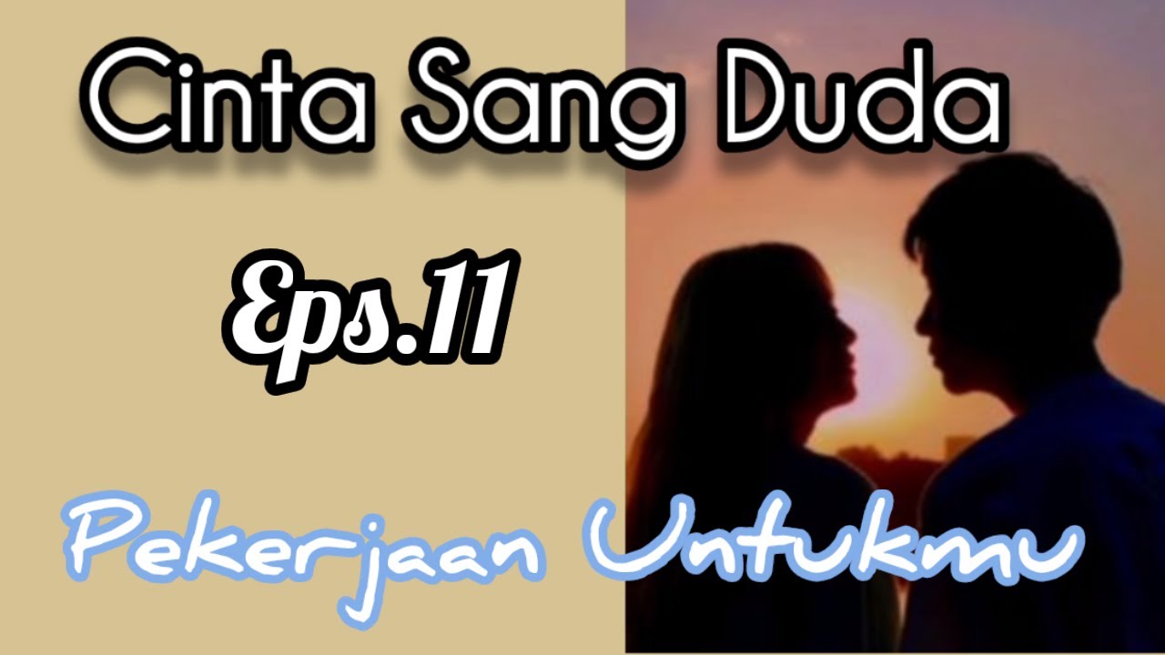 Ep11 Pekerjaan Untukmu | Cerita Romantis | Cinta Sang Duda cover art