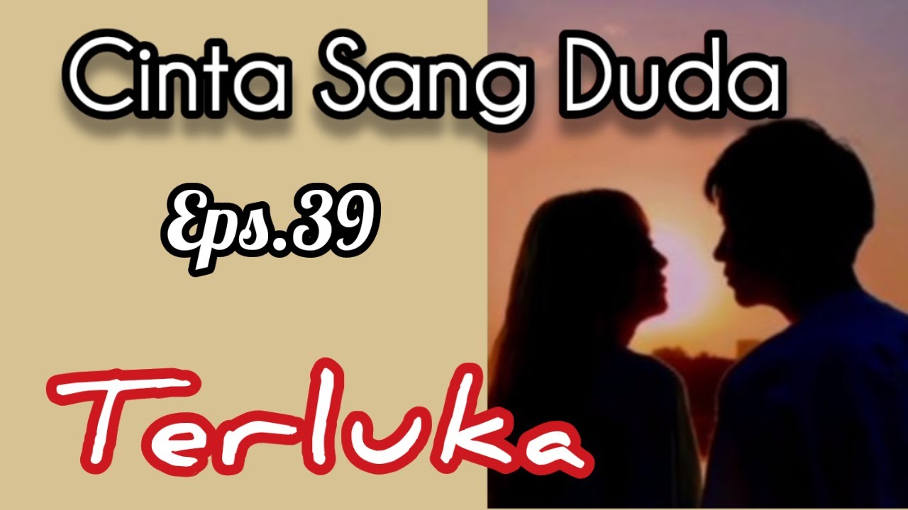 Ep39 Terluka | Cerita Romantis | Cinta Sang Duda cover art