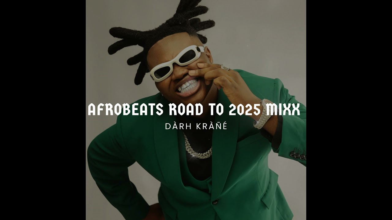 DJ Darh Krane Afrobeats Road To 2025 Mixx ft. Berri-Tiga, Khaid, Ruger, Tems, Seyi Vibez, Fireboy... cover art