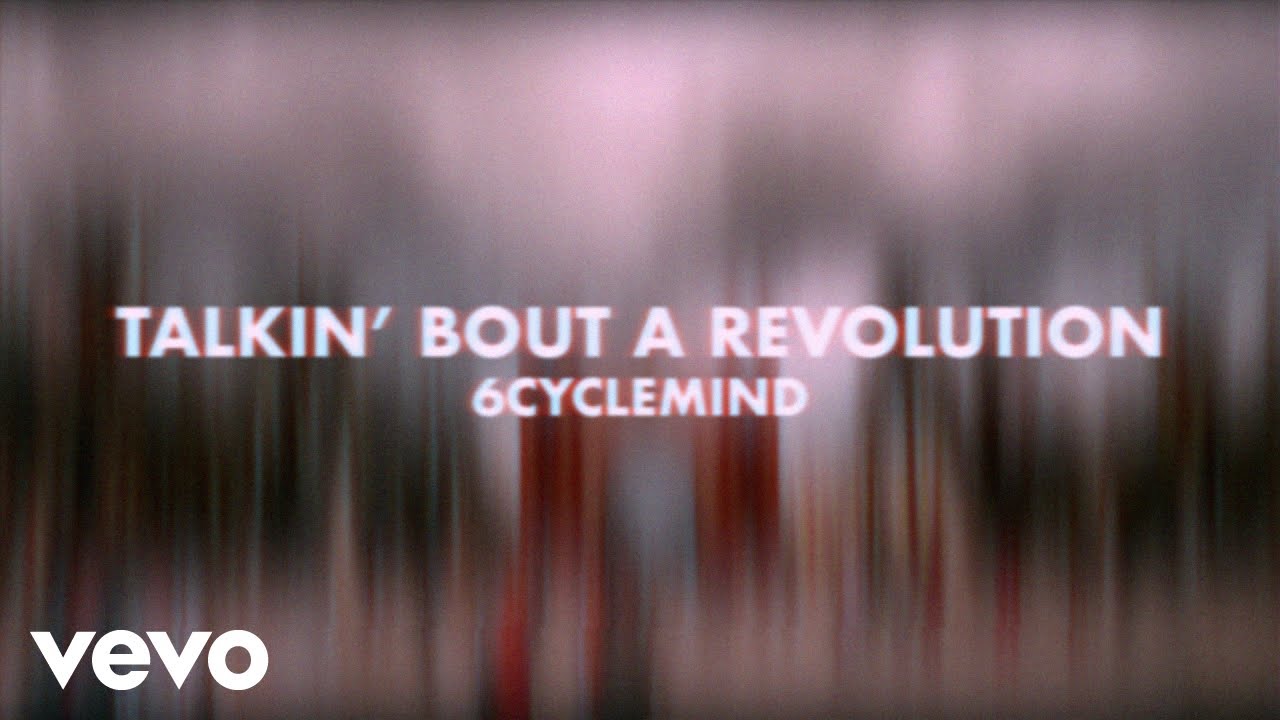 6cyclemind - Talkin' Bout A Revolution [Lyric Vdeo] cover art